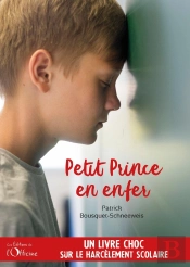 Petit Prince En Enfer : Un Livre Choc Sur Le Harcèlement Scolaire