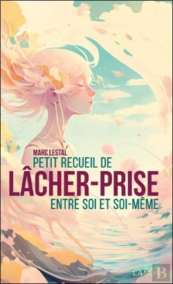 Bertrand.pt - Petit Recueil De Lâcher-Prise Entre Soi Et Soi-Même