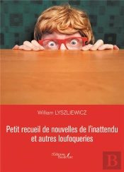 Petit Recueil De Nouvelles De L'Inattendu Et Autres Loufoqueries