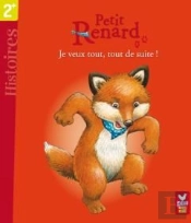 Petit Renard ; Je Veux Tout, Tout De Suite !