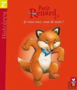 Bertrand.pt - Petit Renard ; Je Veux Tout, Tout De Suite !