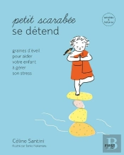 Petit Scarabee Se Détend ; Graines D'Éveil Pour Aider Votre Enfant À Gérer Son Stress