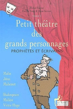 Bertrand.pt - Petit Théâtre Des Grands Personnages T.5 ; Prophètes Et Écrivains ; Moïse, Jésus, Mahomet, Shakespeare, Molière, Victor Hugo