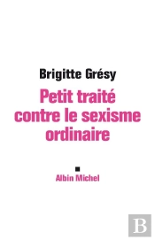 Petit Traité Contre Le Sexisme Ordinaire