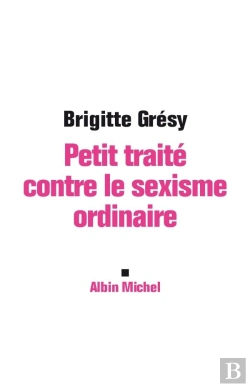 Bertrand.pt - Petit Traité Contre Le Sexisme Ordinaire
