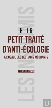 Petit Traité D'Anti-Écologie À L'Usage Des Lecteurs Méchants