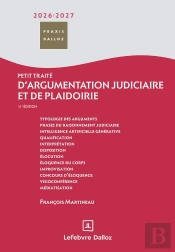 Petit Traité D'Argumentation Judiciaire Et De Plaidoirie (Édition 2026/2027)