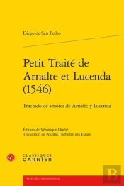 Petit Traite De Arnalte Et Lucenda (1546) - Tractado De Amores De Arnalte Y Luce - Tractado De Amore