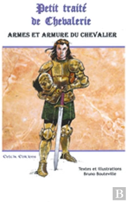 Bertrand.pt - Petit Traité De Chevalerie ; Armes Et Armure Du Chevalier