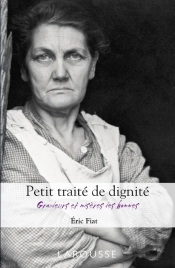 Petit Traité De Dignité ; Grandeurs Et Misères Des Hommes