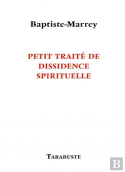 Bertrand.pt - Petit Traite De Dissidence Spirituelle - Baptiste-Marrey