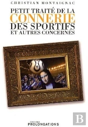 Petit Traité De La Connerie Des Sportifs Et Autres Concernés