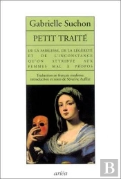 Petit Traite De La Faiblesse De La Legerete Et De L'Inconstance Qu'On Attribue Aux Femmes Mal A Propos