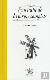Petit Traité De La Farine Complète