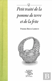 Petit Traité De La Pomme De Terre Et De La Frite