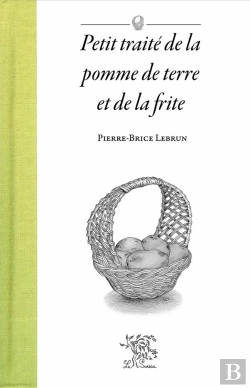 Bertrand.pt - Petit Traité De La Pomme De Terre Et De La Frite