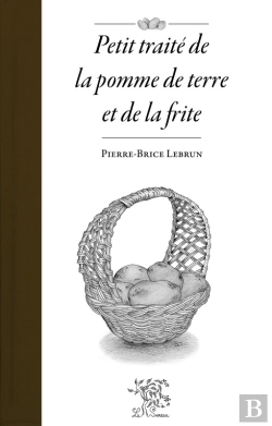 Bertrand.pt - Petit Traité De La Pomme De Terre Et De La Frite