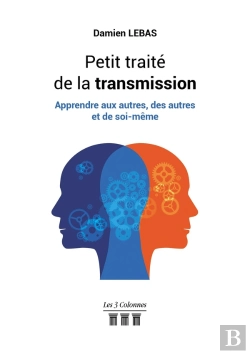 Bertrand.pt - Petit Traité De La Transmission ; Apprendre Aux Autres, Des Autres Et De Soi-Même