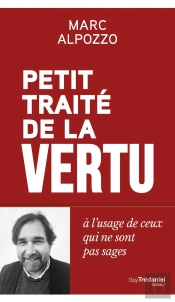 Petit Traité De La Vertu : À L'Usage Des Gens Qui Ne Sont Pas Sages