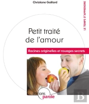 Petit Traite De L'Amour 'Racines Originelles Et Rouages Secrets'