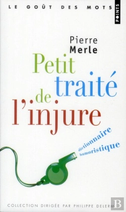 Bertrand.pt - Petit Traité De L'Injure ; Dictionnaire Humoristique
