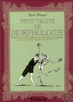 Bertrand.pt - Petit Traité De Morphologie ; D'Après Les Cours Donnés Par Jean-François Debord À L'École Des Beaux-Arts De Paris De 1978 À 2003