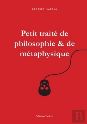 Petit Traite De Philosophie Et De Metaphysique
