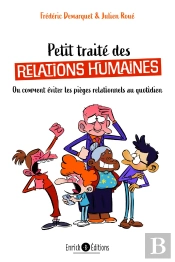 Petit Traité De Relations Humaines : Ou Comment Éviter Les Pièges Relationnels Au Quotidien