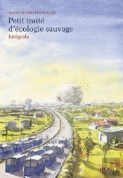 Petit Traité D'Écologie Sauvage : Intégrale