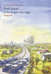 Petit Traité D'Écologie Sauvage : Intégrale