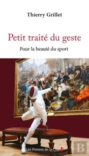 Petit Traité Du Geste : Pour La Beauté Du Sport