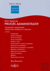 Petit Traité Du Procès Administratif 2015/2016 ; Contentieux Administratif ; Juridictions Générales Et Spéciales ; 6e Édition