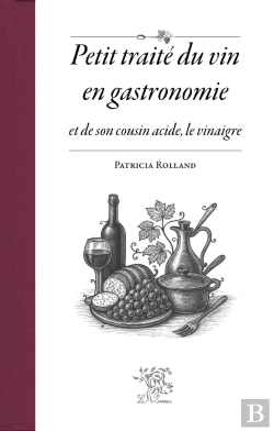 Bertrand.pt - Petit Traité Du Vin En Gastronomie Et De Son Cousin Acide, Le Vinaigre