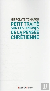 Petit Traite Sur Les Origines De La Pensee Chretienne