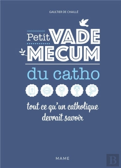 Bertrand.pt - Petit Vademecum Du Catho : Tout Ce Qu'Un Catholique Devrait Savoir