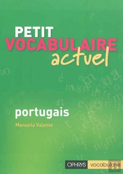 Bertrand.pt - Petit Vocabulaire Actuel ; Portugais