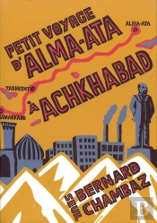 Petit Voyage D'Alma-Ata A Achkhabad