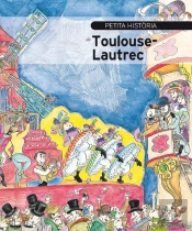 Petita Història De Toulouse-Lautrec