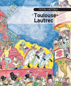 Bertrand.pt - Petita Història De Toulouse-Lautrec