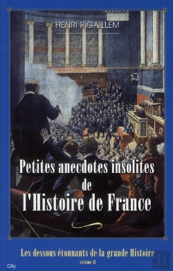 Bertrand.pt - Petite Anecdotes Insolites De L'Histoire De France
