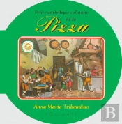 Petite Anthologie Culinaire De La Pizza