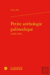 Petite Anthologie Palinodique (1486-1550)
