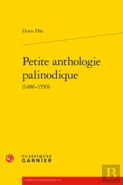 Petite Anthologie Palinodique (1486-1550)