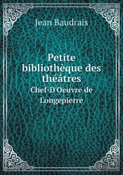 Petite Bibliotheque Des Theatres Chef-D'Oeuvre De Longepierre