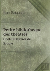 Petite Bibliotheque Des Theatres Chef-D'Oeuvres De Brueys