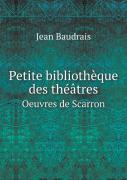 Petite Bibliotheque Des Theatres Oeuvres De Scarron
