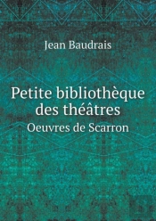Petite Bibliotheque Des Theatres Oeuvres De Scarron