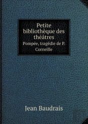 Petite Bibliotheque Des Theatres Pompee, Tragedie De P. Corneille