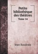 Petite Bibliotheque Des Theatres Tome 14