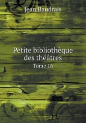 Petite Bibliotheque Des Theatres Tome 16